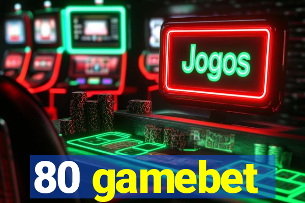 80 gamebet
